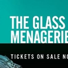 THE GLASS MENAGERIE Comes to His Majesty's Theatre in August