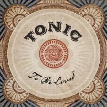 TONIC Releases New Track 'To Be Loved'