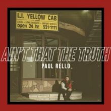 Paul Rello Releases His Second Single 'Ain't That The Truth'