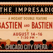 THE IMPRESARIO and BASTIEN AND BASTIENNE to Open at Chicago City Opera