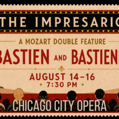 THE IMPRESARIO and BASTIEN AND BASTIENNE to Open at Chicago City Opera