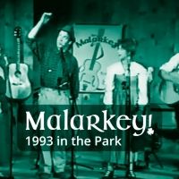 Northern Sky Presents MALARKEY! 1993 IN THE PARK