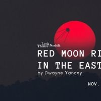 Little Theatre of Norfolk Presents RED MOON RISING IN THE EAST