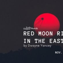Little Theatre of Norfolk Presents RED MOON RISING IN THE EAST