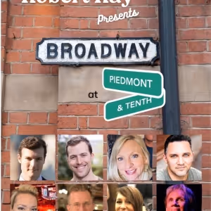Entertainer Robert Ray And Star-Studded Cast Bring BROADWAY AT PIEDMONT & TENTH To…