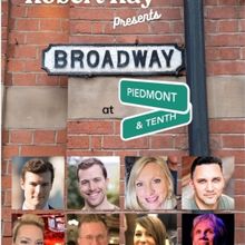Entertainer Robert Ray And Star-Studded Cast Bring BROADWAY AT PIEDMONT & TENTH To Cl