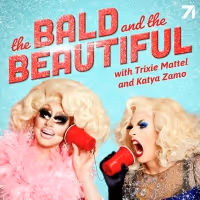 New Podcast 'The Bald and the Beautiful' from Trixie Mattel and Katya Zamo Available…