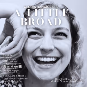 A LITTLE BROAD Starring Gloria Bangiola Returns to Don't Tell Mama Beginning Next…