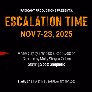 Radicant Productions to Present ESCALATION TIME This Novemver