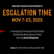 Radicant Productions to Present ESCALATION TIME This Novemver