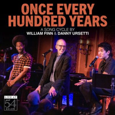 Listen: ONCE EVERY HUNDRED YEARS Song Cycle by William Finn Available Now