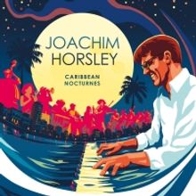Joachim Horsley Launches Caribbean Nocturnes Album