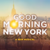 Off-Broadway's GOOD MORNING NEW YORK Musical Recoups Investment