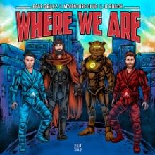 Bear Grillz, Adventure Club and JT Roach Celebrate Life on 'Where We Are'