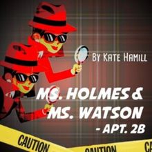 MS. HOLMES & MS. WATSON To Be Presented By Centenary Stage Company