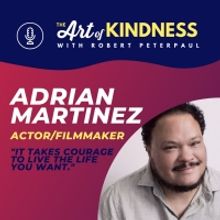 Listen: Actor Adrian Martinez Joins ART OF KINDNESS Podcast