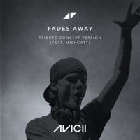 Avicii's 'Fades Away' Special Concert Version Featuring Mishcatt is Available Now