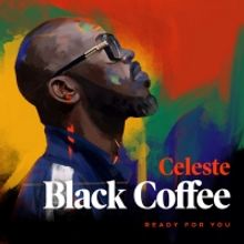 Black Coffee and Celeste Release 'Ready For You'