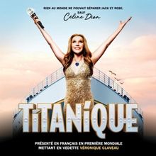 TITANIQUE French-Language World Premiere is Coming to Montreal And Quebec City