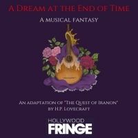 A DREAM AT THE END OF TIME, an H.P. Lovecraft Musical, to Premiere at Hollywood…