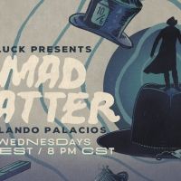 Luck Productions Releases New Weekly Live Series: THE MAD HATTER