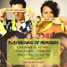 Felipe Galganni And Ana Gal Debut PLAYGROUND OF MEMORIES At The Triad Theater