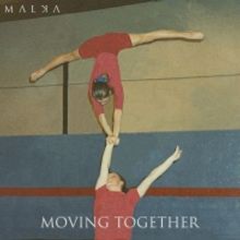 MALKA Releases New Single 'Moving Together'