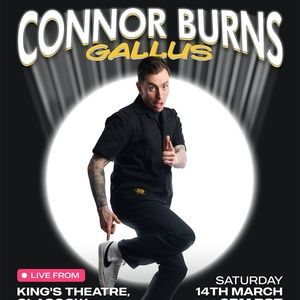 Connor Burns’ GALLUS to Livestream from King’s Theatre Glasgow