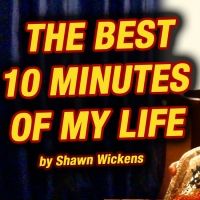 Comedian Shawn Wickens Announces THE BEST 10 MINUTES OF MY LIFE Virtual Benefit