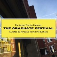 The Actors Centre Announces Graduate Festival, Curated By Ameena Hamid Productions