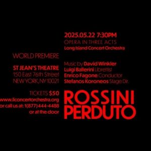 ROSSINI PERDUTO World Premiere to be Presented by Long Island Concert Orchestra
