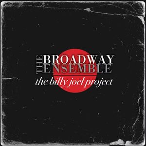 The Broadway Ensemble's THE BILLY JOEL PROJECT Released on CD Now