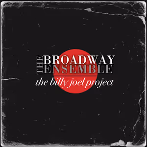 The Broadway Ensemble's THE BILLY JOEL PROJECT Released on CD Now