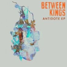 Between Kings Releases the ANTIDOTE EP