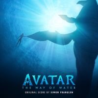 AVATAR: THE WAY OF WATER Original Score By Simon Franglen Out Now