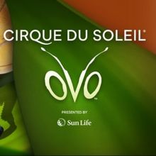 Restaged OVO by Cirque du Soleil to be Presented at DCU Center