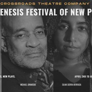 Crossroads Theatre Reveals New Play Lineup for GENESIS FESTIVAL