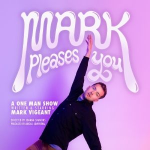 Hilarious, Vulnerable Solo Show MARK PLEASES YOU Explores Price Of People-Pleasing