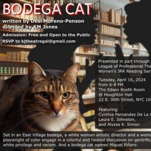 Desi Moreno-Penson's BODEGA CAT To Receive A Staged Reading At Houghton Hall