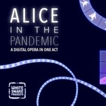 White Snake Projects to Premiere ALICE IN THE PANDEMIC