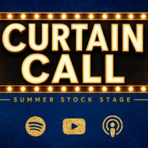 Summer Stock Stage Launches CURTAIN CALL Podcast