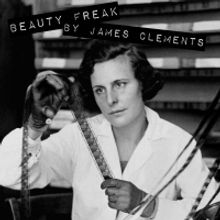James Clements' BEAUTY FREAK to be Presented at BorderLight Festival