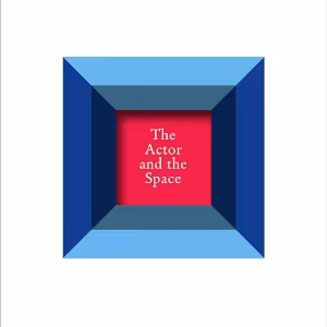 Book Review: THE ACTOR AND THE SPACE, Declan Donnellan