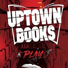 UPTOWN BOOKS: An Original Bilingual Play is Coming to Recirculation