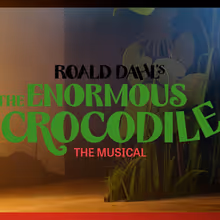 THE ENORMOUS CROCODILE Musical Trailer Released Ahead of Lyric Hammersmith Theatre Run Photo