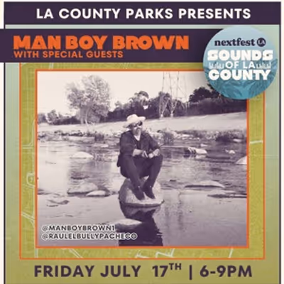 Sounds Of Los Angeles County To Present MAN BOY BROWN With Special Guests