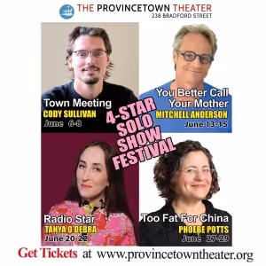 The 4th Annual 4-STAR SOLO SHOW FESTIVAL Comes To Provincetown Theater This June