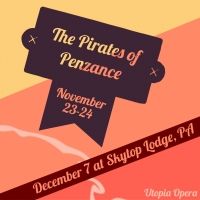 Utopia Opera Will Present Gilbert & Sullivan's THE PIRATES OF PENZANCE in New York…