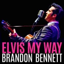 ELVIS MY WAY, Starring Brandon Bennett, Will Be Performed at Metropolis Next Month