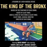 Readings of Dave Konig and Elliot Finkel's New Musical THE KING OF THE BRONX…